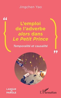 L'emploi de l'adverbe <i>alors</i> dans <i>Le Petit Prince</i> - Temporalité et causalité