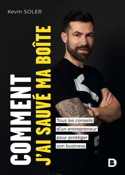 Comment j’ai sauvé ma boîte ? - Tous les conseils d’un entrepreneur pour protéger son business