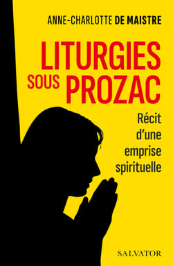 Liturgies sous prozac : Récit d'une emprise spirituelle