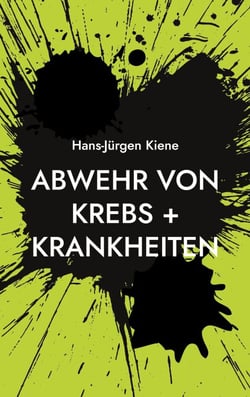Abwehr von Krebs + Krankheiten - Verhinderung heutiger Hauptkrankheiten