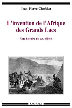 L'invention de l'Afrique des grands lacs - une histoire du XX siècle
