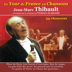 Le Tour de France en Chansons - Jean-Marc Thibault accompagné par la rythmique de l'orchestre du Splendid - CD