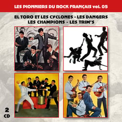 Les pionniers du Rock Français vol. 05 : El Toro et les cyclones - Les Dangers - Les Champions - Les Trim's - CD
