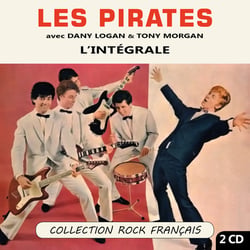 Les Pirates avec Dany Logan & Tony Morgan : L'intégrale Collection Rock Français - CD