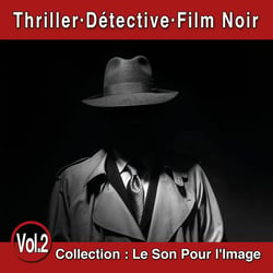 Le Son Pour l'Image Vol. 2 : Thriller - Détective - Film Noir - CD