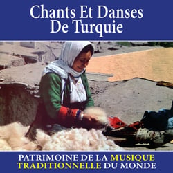 Chants et danses de Turquie - Patrimoine de la musique traditionnelle du monde - CD