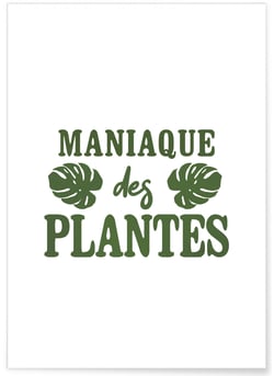 Poster Maniaque des plantes | A3 : 29,7x42cm