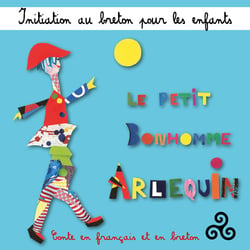 Initiation au breton pour les enfants - Le petit bonhomme Arlequin conte en français et en breton - CD