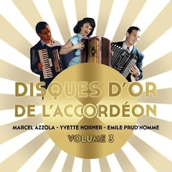 Disques d'or de l'accordéon - Volume 3 - Marcel Azzola, Yvette Horner et Emile Prud'Homme - CD