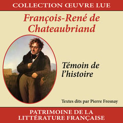 Collection oeuvre lue - François-René de Chateaubriand : Témoin de l'histoire - CD