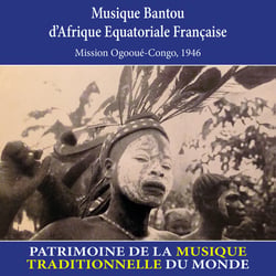 Musique bantou d'Afrique équatoriale française - Patrimoine de la musique traditionnelle du monde - CD