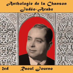 Anthologie de la Chanson Judéo-Arabe : Raoul Journo - CD