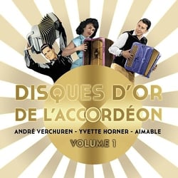 Disques d'or de l'accordéon - Volume 1 - André Verchuren, Yvette Horner et Aimable - CD