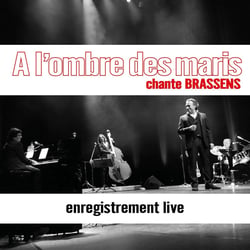 A l'ombre des maris chante Brassens : enregistrement live - CD