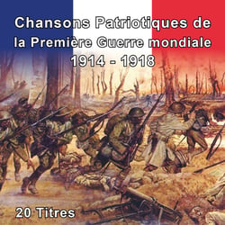 Chansons Patriotiques de la Première Guerre mondiale 1914 - 1918 - CD