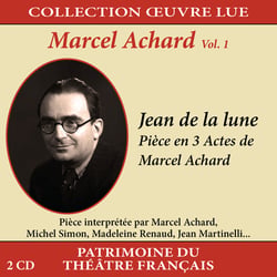 Collection oeuvre lue - Marcel Achard - Volume 1 : Jean de la lune - CD