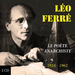 Léo Ferré, le poète anarchiste / 1954 - 1962 - CD