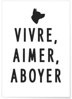 Poster Vivre, Aimer, Aboyer | A3 : 29,7x42cm
