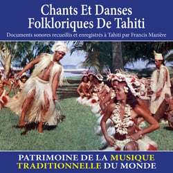 Chants et danses folkloriques de Tahiti - Patrimoine de la musique traditionnelle du monde - CD