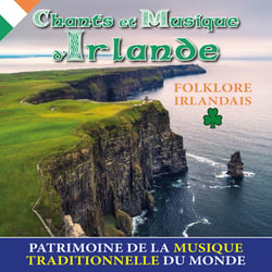 Chants et musique d'Irlande - Folklore Irlandais Patrimoine de la musique traditionnelle du monde - CD