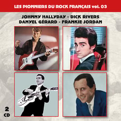 Les pionniers du Rock Français vol. 03 : Johnny Hallyday - Dick Rivers - Danyel Gérard - Frankie Jordan - CD
