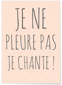 Affiche Je ne pleure pas je chante ! | A3 : 29,7x42cm