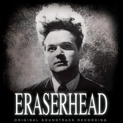 Eraserhead: Original Soundtrack Recording : David Lynch, Alan R
