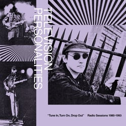 Tune In, Turn On, Drop Out: The Television Personalities Radio Sessions (1980-1993) - édition limitée