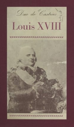 Louis XVIII - Portrait d'un roi
