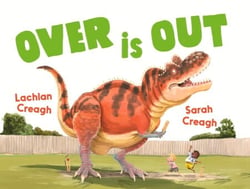 Over is Out - An outrageously fun story about cricket and dinosaurs from the bestselling illustrator of Wombat Went A' Walking