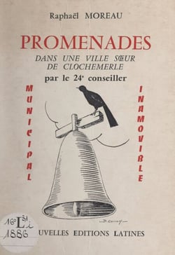 Promenades dans une ville sœur de Clochemerle - Par le 24e conseiller municipal inamovible