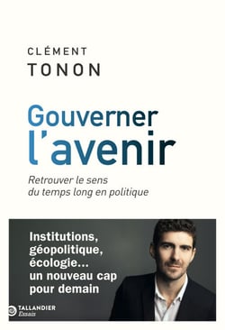 Gouverner l'avenir - Retrouver le sens du temps long en politique
