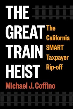 The Great Train Heist - The California SMART Taxpayer Rip-off