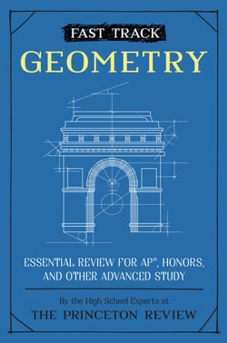 Fast Track: Geometry - Essential Review for AP, Honors, and Other Advanced Study