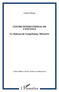 CENTRE INTERNATIONAL DE L'ENFANCE - Le château de Longchamp. Mémoire