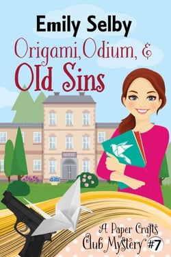 Origami, Odium and Old Sins - Paper Crafts Club Mysteries, #7