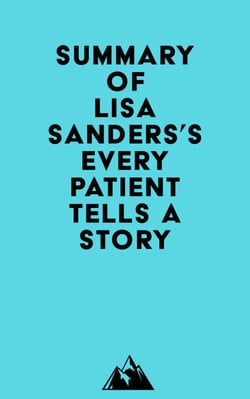 Summary of Lisa Sanders's Every Patient Tells a Story