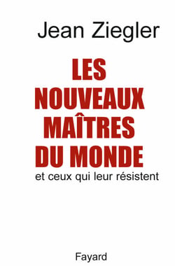 Les Nouveaux maîtres du monde - Et ceux qui leur résistent