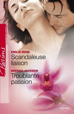 Scandaleuse liaison - Troublante passion (Harlequin Passions)