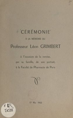 Cérémonie à la mémoire du Professeur Léon Grimbert, à l'occasion de la remise, par sa famille, de son portrait, à la Faculté de pharmacie de Paris