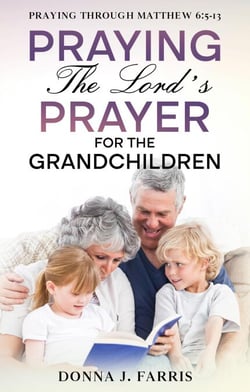Praying The Lord's Prayer For The Grandchildren - Praying Through The Word