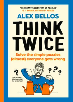 Think Twice - Simple puzzles (almost) everyone gets wrong