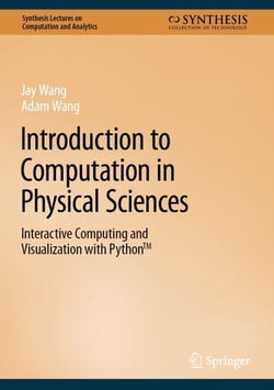 Introduction to Computation in Physical Sciences - Interactive Computing and Visualization with Python™