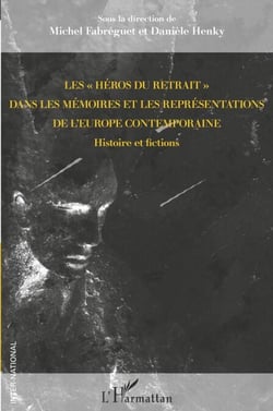 Les "héros du retrait" dans les mémoires et les représentations de l'Europe contemporaine - Histoire et fictions