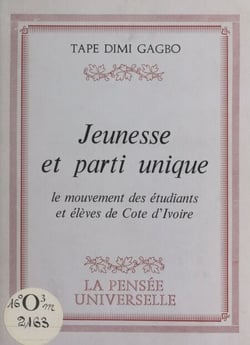 Jeunesse et parti unique - Le mouvement des étudiants et élèves de Côte d'Ivoire