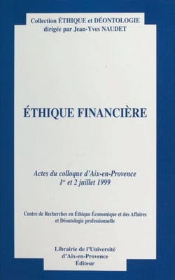 Éthique financière - Actes du Colloque d'Aix-en-Provence, 1er et 2 juillet 1999
