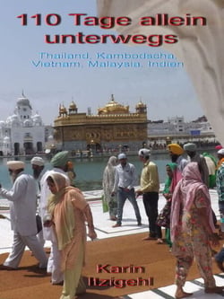 110 Tage allein unterwegs - Thailand, Kambodscha, Vietnam, Malaysia, Indien