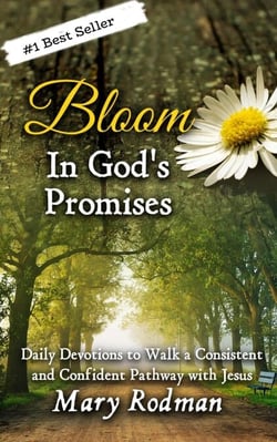 Bloom In God's Promises: Daily Devotions to Walk a Consistent and Confident Pathway with Jesus - Bloom Daily Devotional Series, #3
