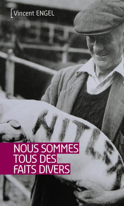 Nous sommes tous des faits divers - Nouvelles