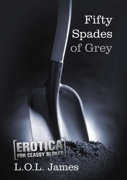 Fifty Spades of Grey - Erotica for classy blokes
